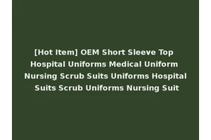 [Hot Item] OEM Short Sleeve Top Hospital Uniforms Medical Uniform Nursing Scrub Suits Uniforms Hospital Suits Scrub Uniforms Nursing Suit