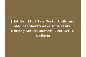 [Hot Item] Hot Sale Doctor Uniforms Medical Short Sleeve Tops Pants Nursing Scrubs Uniform Clinic Scrub Uniform