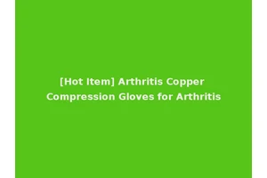 [Hot Item] Arthritis Copper Compression Gloves for Arthritis