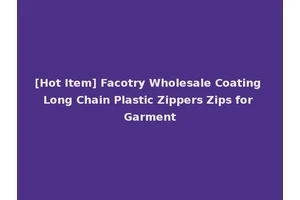 [Hot Item] Facotry Wholesale Coating Long Chain Plastic Zippers Zips for Garment