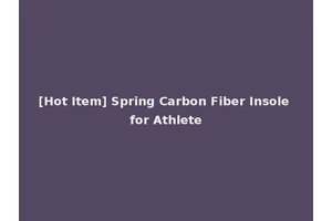 [Hot Item] Spring Carbon Fiber Insole for Athlete