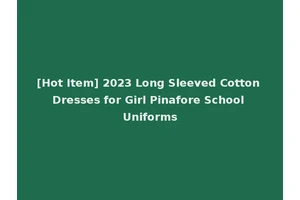 [Hot Item] 2023 Long Sleeved Cotton Dresses for Girl Pinafore School Uniforms