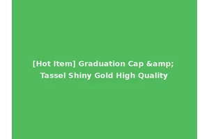 [Hot Item] Graduation Cap &amp; Tassel Shiny Gold High Quality