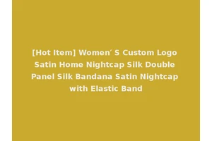 [Hot Item] Women′ S Custom Logo Satin Home Nightcap Silk Double Panel Silk Bandana Satin Nightcap with Elastic Band