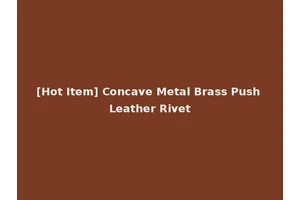 [Hot Item] Concave Metal Brass Push Leather Rivet