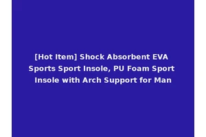 [Hot Item] Shock Absorbent EVA Sports Sport Insole, PU Foam Sport Insole with Arch Support for Man