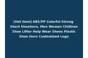 [Hot Item] ABS/PP Colorful Strong Short Shoehorn, Men Women Children Shoe Lifter Help Wear Shoes Plastic Shoe Horn Customized Logo