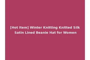 [Hot Item] Winter Knitting Knitted Silk Satin Lined Beanie Hat for Women
