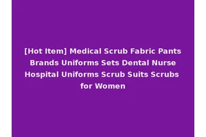 [Hot Item] Medical Scrub Fabric Pants Brands Uniforms Sets Dental Nurse Hospital Uniforms Scrub Suits Scrubs for Women