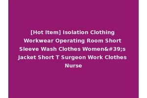 [Hot Item] Isolation Clothing Workwear Operating Room Short Sleeve Wash Clothes Women's Jacket Short T Surgeon Work Clothes Nurse
