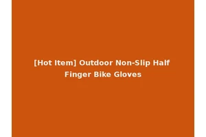 [Hot Item] Outdoor Non-Slip Half Finger Bike Gloves