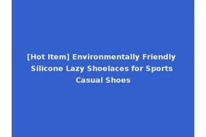 [Hot Item] Environmentally Friendly Silicone Lazy Shoelaces for Sports Casual Shoes