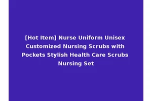 [Hot Item] Nurse Uniform Unisex Customized Nursing Scrubs with Pockets Stylish Health Care Scrubs Nursing Set