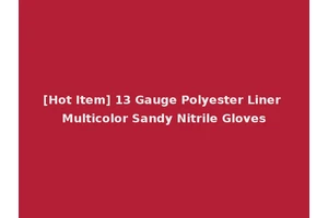 [Hot Item] 13 Gauge Polyester Liner Multicolor Sandy Nitrile Gloves