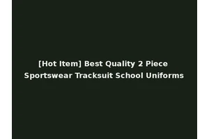 [Hot Item] Best Quality 2 Piece Sportswear Tracksuit School Uniforms