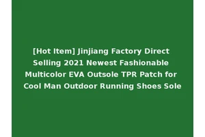 [Hot Item] Jinjiang Factory Direct Selling 2021 Newest Fashionable Multicolor EVA Outsole TPR Patch for Cool Man Outdoor Running Shoes Sole