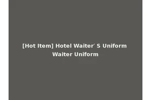 [Hot Item] Hotel Waiter′ S Uniform Waiter Uniform