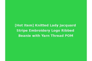 [Hot Item] Knitted Lady Jacquard Stripe Embroidery Logo Ribbed Beanie with Yarn Thread POM