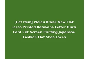 [Hot Item] Weiou Brand New Flat Laces Printed Katakana Letter Draw Cord Silk Screen Printing Japanese Fashion Flat Shoe Laces