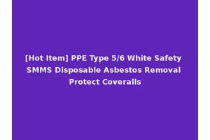 [Hot Item] PPE Type 5/6 White Safety SMMS Disposable Asbestos Removal Protect Coveralls
