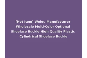 [Hot Item] Weiou Manufacturer Wholesale Multi-Color Optional Shoelace Buckle High Quality Plastic Cylindrical Shoelace Buckle