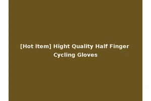 [Hot Item] Hight Quality Half Finger Cycling Gloves