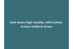 [Hot Item] High Qualtiy 100%Cotton School Uniform Dress