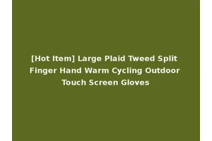 [Hot Item] Large Plaid Tweed Split Finger Hand Warm Cycling Outdoor Touch Screen Gloves