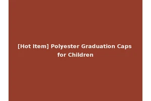 [Hot Item] Polyester Graduation Caps for Children