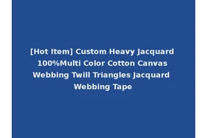 [Hot Item] Custom Heavy Jacquard 100%Multi Color Cotton Canvas Webbing Twill Triangles Jacquard Webbing Tape
