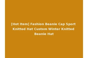 [Hot Item] Fashion Beanie Cap Sport Knitted Hat Custom Winter Knitted Beanie Hat