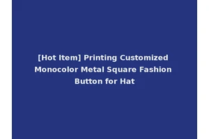 [Hot Item] Printing Customized Monocolor Metal Square Fashion Button for Hat