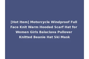 [Hot Item] Motorcycle Windproof Full Face Knit Warm Hooded Scarf Hat for Women Girls Balaclava Pullover Knitted Beanie Hat Ski Mask