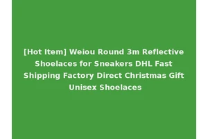 [Hot Item] Weiou Round 3m Reflective Shoelaces for Sneakers DHL Fast Shipping Factory Direct Christmas Gift Unisex Shoelaces