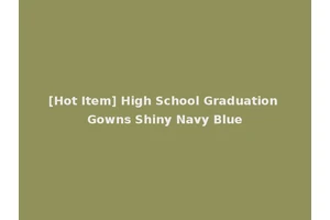 [Hot Item] High School Graduation Gowns Shiny Navy Blue