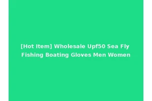 [Hot Item] Wholesale Upf50 Sea Fly Fishing Boating Gloves Men Women
