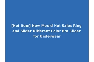 [Hot Item] New Mould Hot Sales Ring and Slider Different Color Bra Slider for Underwear