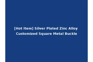 [Hot Item] Silver Plated Zinc Alloy Customized Square Metal Buckle