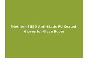 [Hot Item] ESD Anti-Static PU Coated Gloves for Clean Room