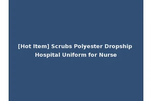 [Hot Item] Scrubs Polyester Dropship Hospital Uniform for Nurse