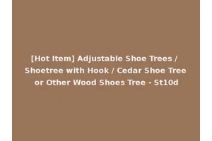 [Hot Item] Adjustable Shoe Trees / Shoetree with Hook / Cedar Shoe Tree or Other Wood Shoes Tree - St10d