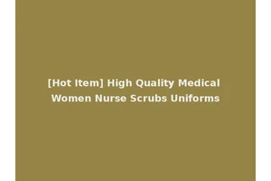 [Hot Item] High Quality Medical Women Nurse Scrubs Uniforms
