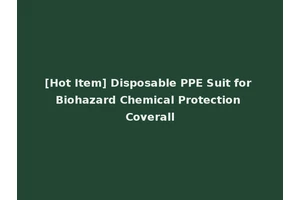 [Hot Item] Disposable PPE Suit for Biohazard Chemical Protection Coverall
