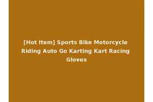[Hot Item] Sports Bike Motorcycle Riding Auto Go Karting Kart Racing Gloves