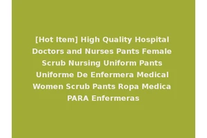 [Hot Item] High Quality Hospital Doctors and Nurses Pants Female Scrub Nursing Uniform Pants Uniforme De Enfermera Medical Women Scrub Pants Ropa Medica PARA Enfermeras