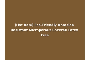 [Hot Item] Eco-Friendly Abrasion Resistant Microporous Coverall Latex Free