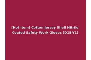 [Hot Item] Cotton Jersey Shell Nitrile Coated Safety Work Gloves (D15-Y1)
