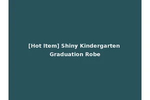 [Hot Item] Shiny Kindergarten Graduation Robe