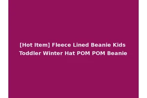 [Hot Item] Fleece Lined Beanie Kids Toddler Winter Hat POM POM Beanie