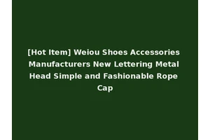 [Hot Item] Weiou Shoes Accessories Manufacturers New Lettering Metal Head Simple and Fashionable Rope Cap